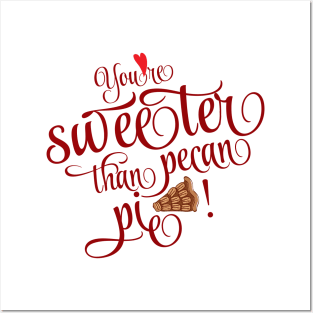 Valentine's Day - You're sweeter than pecan pie Posters and Art